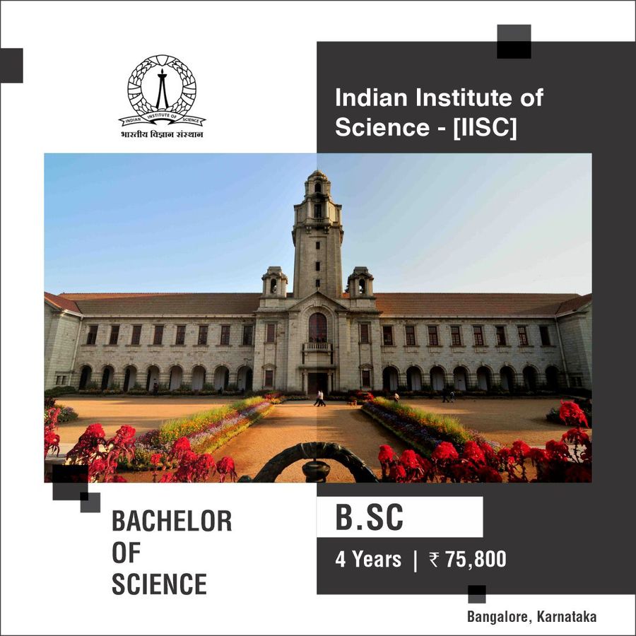 Bachelor of Science (B.Sc) at Indian Institute of Science , Bengaluru/Bangalore